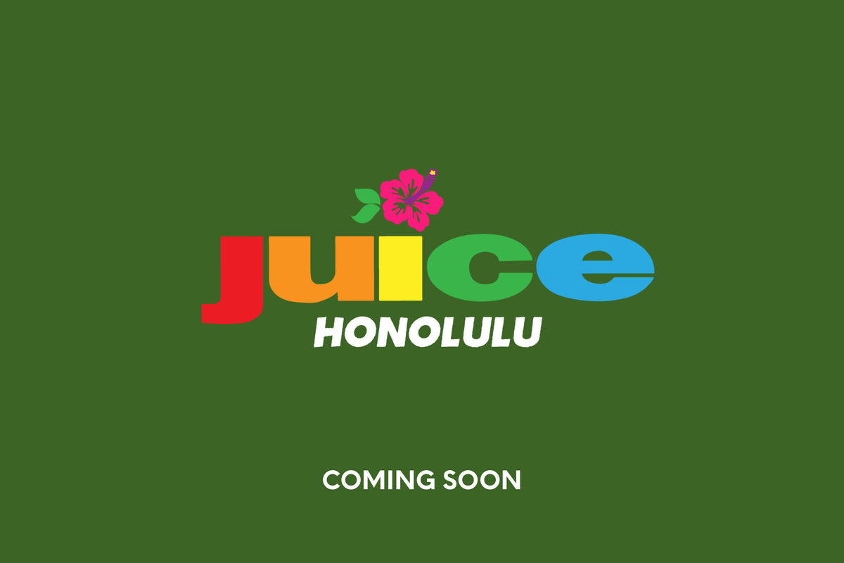 JUICE HONOLULU IS COMING SOON TO HAWAII