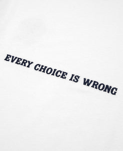 Every Choice Is Wrong T-Shirt (White)