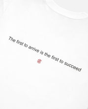 The First To Arrive Is The First To Succeed T-Shirt (White)