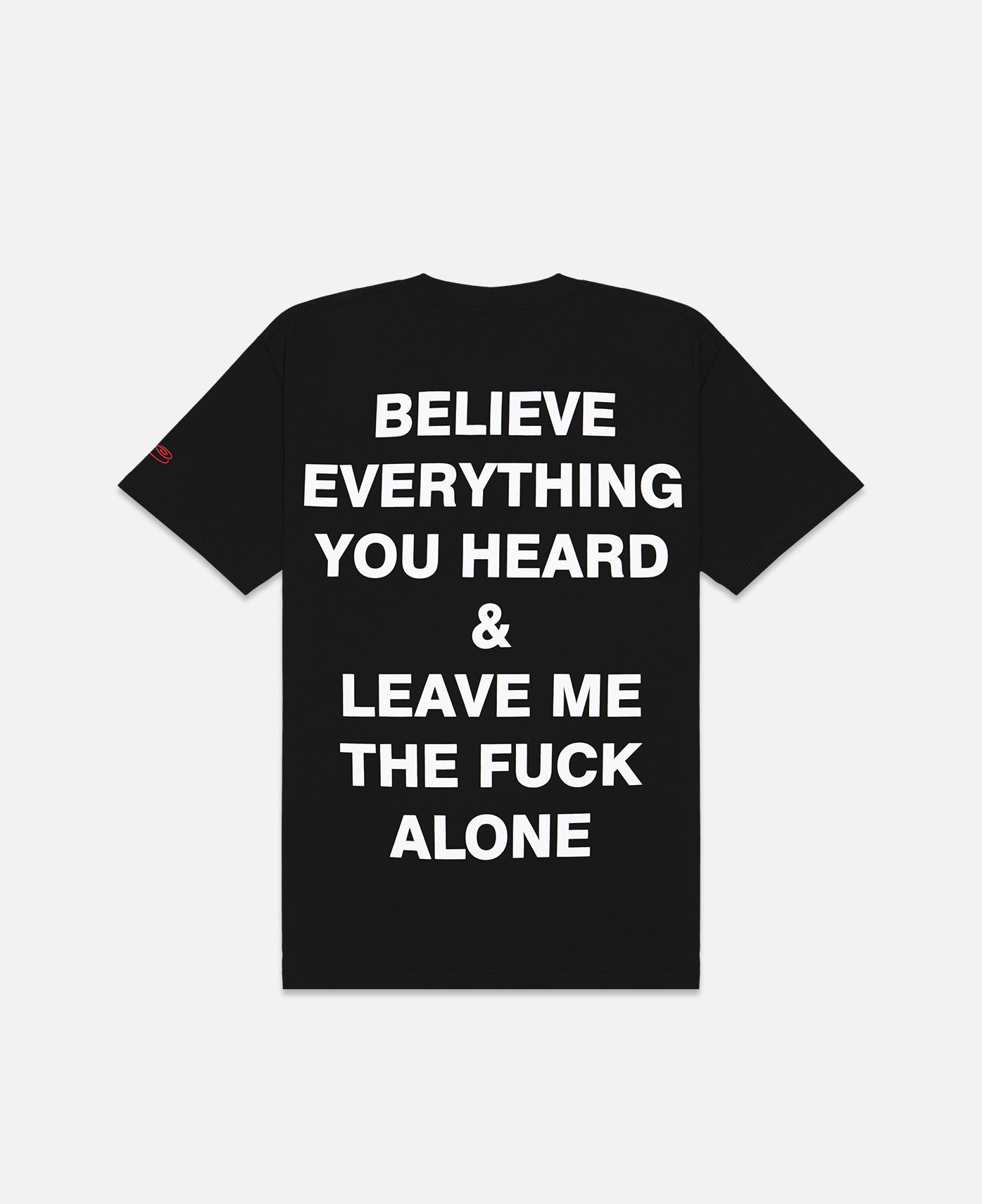 Believe Everything You Heard T-Shirt (Black)